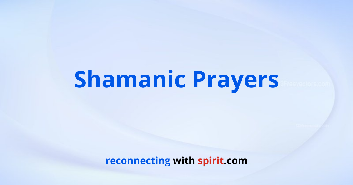 Shamanic Prayers - Reconnecting With Spirit Centre