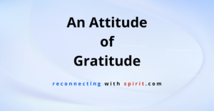 An Attitude of Gratitude - Reconnecting With Spirit Centre