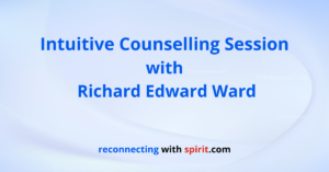 Intuitive Counselling session with Richard Edward Ward